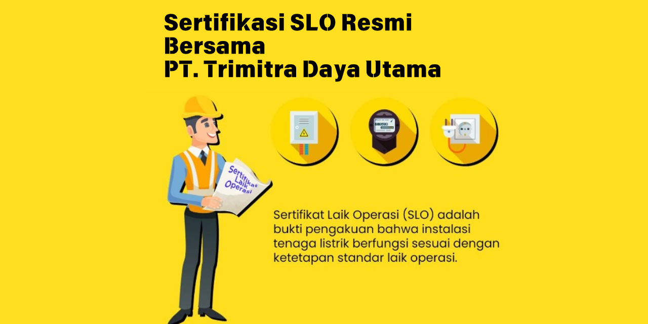 Sertifikasi SLO Resmi Bersama PT. Trimitra Daya Utama