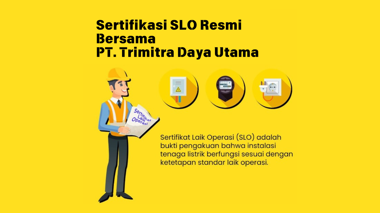 Sertifikasi SLO Resmi Bersama PT. Trimitra Daya Utama